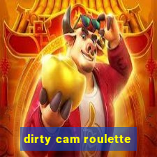 dirty cam roulette